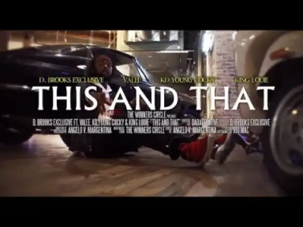 Video: D. Brooks Feat. Valee, King Louie & KD Young Cocky - This & That